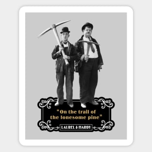 Laurel & Hardy Quotes: 'On The Trail Of The Lonesome Pine' Magnet